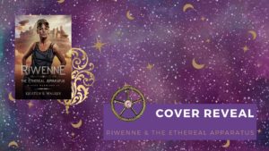 Read more about the article Cover Reveal: Riwenne & the Ethereal Apparatus!