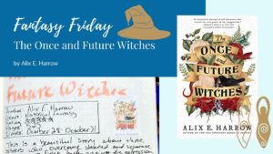 Read more about the article Fantasy Friday: The Once and Future Witches by Alix E. Harrow